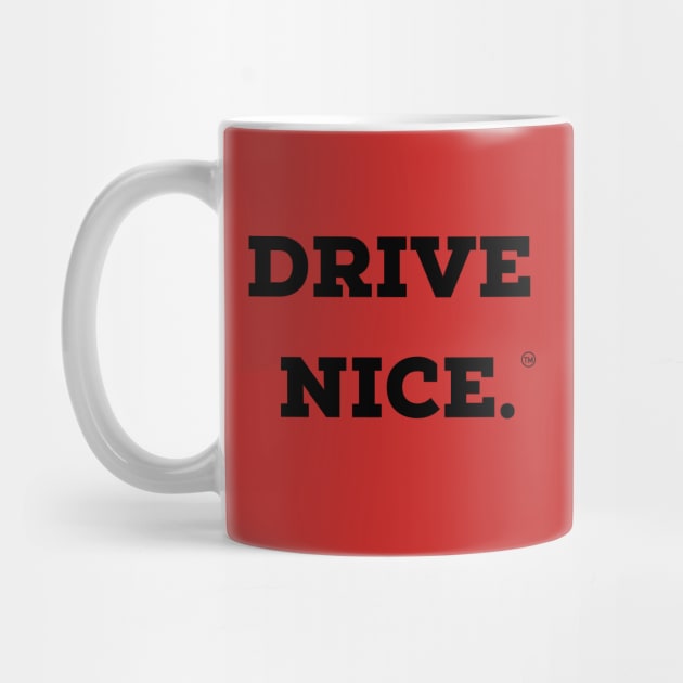 Drive Nice. by TraciJ